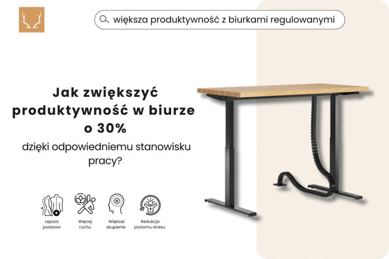 Jak zwiększyć produktywność w biurze o 30% dzięki odpowiedniemu stanowisku pracy